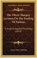 The Oliver-Sharpey Lectures on the Feeding of Nations