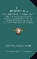 The History Of A Volunteer Regiment
