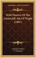 Wild Flowers of the Undercliff, Isle of Wight (1881)