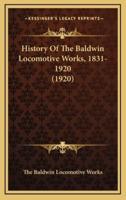History of the Baldwin Locomotive Works, 1831-1920 (1920)