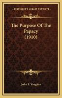 The Purpose of the Papacy (1910)