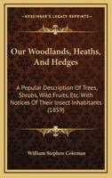 Our Woodlands, Heaths, And Hedges