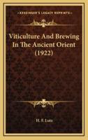 Viticulture and Brewing in the Ancient Orient (1922)