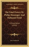 The Fatal Dowry by Philip Massinger and Nathaniel Field
