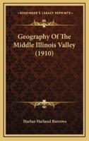 Geography of the Middle Illinois Valley (1910)