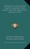 Tennyson's Gareth and Lynette, Lancelot and Elaine and the Passing of Arthur (1903)