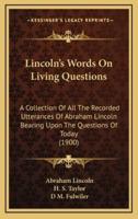Lincoln's Words on Living Questions
