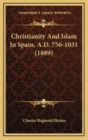 Christianity and Islam in Spain, A.D. 756-1031 (1889)