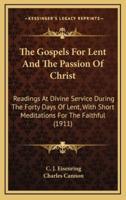 The Gospels for Lent and the Passion of Christ