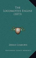 The Locomotive Engine (1873)