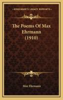 The Poems Of Max Ehrmann (1910)