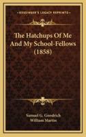The Hatchups of Me and My School-Fellows (1858)