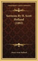 Sermons By H. Scott Holland (1892)