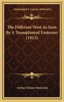 The Different West as Seen by a Transplanted Easterner (1913)