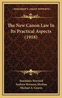 The New Canon Law in Its Practical Aspects (1918)