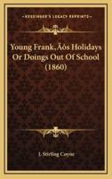 Young Frank's Holidays or Doings Out of School (1860)