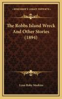 The Robbs Island Wreck And Other Stories (1894)