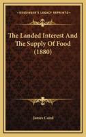 The Landed Interest and the Supply of Food (1880)