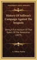 History Of Sullivan's Campaign Against The Iroquois