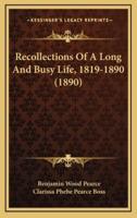 Recollections of a Long and Busy Life, 1819-1890 (1890)