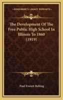 The Development of the Free Public High School in Illinois to 1860 (1919)