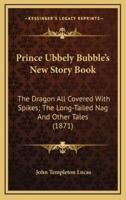 Prince Ubbely Bubble's New Story Book