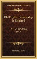 Old English Scholarship in England