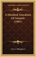 A Hundred Anecdotes of Animals (1901)