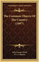 The Common Objects of the Country (1897)