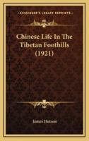 Chinese Life in the Tibetan Foothills (1921)