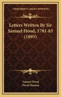 Letters Written by Sir Samuel Hood, 1781-83 (1895)