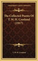 The Collected Poems of T. W. H. Crosland (1917)