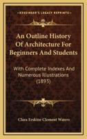 An Outline History Of Architecture For Beginners And Students
