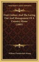 Fruit Culture and the Laying Out and Management of a Country Home (1885)