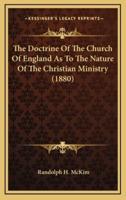 The Doctrine of the Church of England as to the Nature of the Christian Ministry (1880)