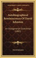 Autobiographical Reminiscences of David Johnston