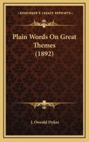 Plain Words on Great Themes (1892)