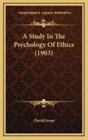A Study in the Psychology of Ethics (1903)