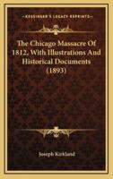 The Chicago Massacre Of 1812, With Illustrations And Historical Documents (1893)