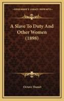 A Slave to Duty and Other Women (1898)