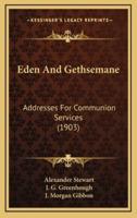 Eden and Gethsemane