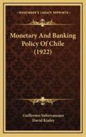 Monetary and Banking Policy of Chile (1922)