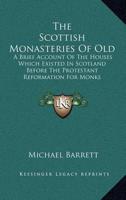 The Scottish Monasteries Of Old