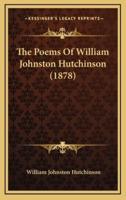 The Poems of William Johnston Hutchinson (1878)