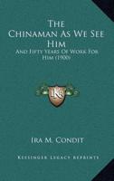 The Chinaman As We See Him