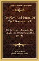 The Plays And Poems Of Cyril Tourneur V2