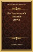 The Testimony of Tradition (1890)