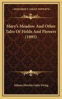 Mary's Meadow And Other Tales Of Fields And Flowers (1895)