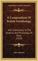 A Compendium Of British Ornithology