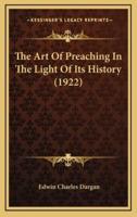 The Art Of Preaching In The Light Of Its History (1922)